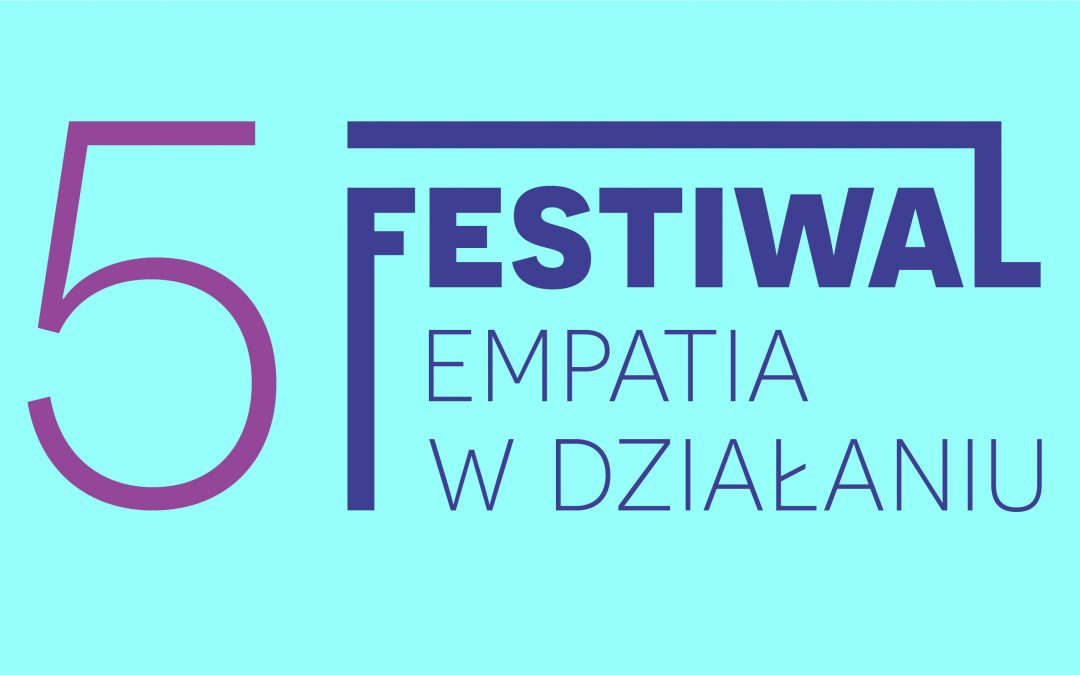 5 Festiwal Empatia w Działaniu – podsumowanie